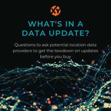 What's in a data update? Questions to ask potential loaction data providers to get the lowdown on updates before you buy